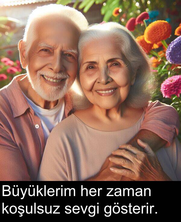 zaman: Büyüklerim her zaman koşulsuz sevgi gösterir.