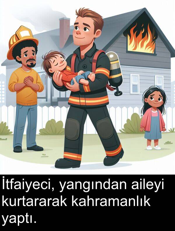 yaptı: İtfaiyeci, yangından aileyi kurtararak kahramanlık yaptı.
