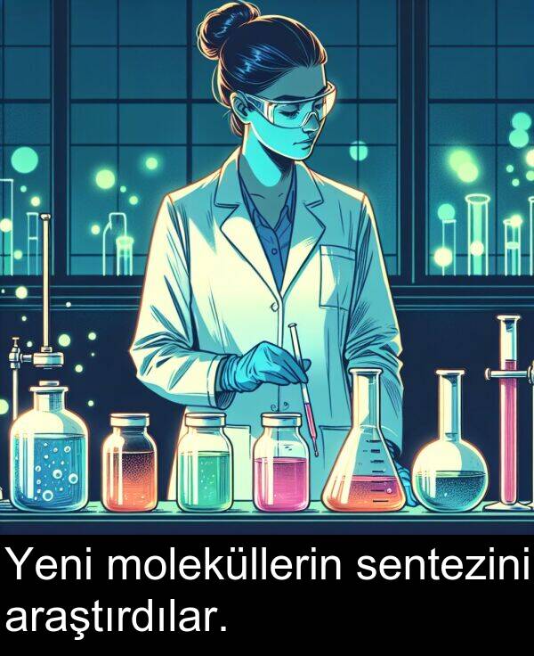 araştırdılar: Yeni moleküllerin sentezini araştırdılar.