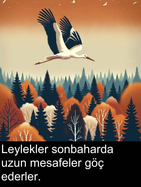 ederler: Leylekler sonbaharda uzun mesafeler göç ederler.