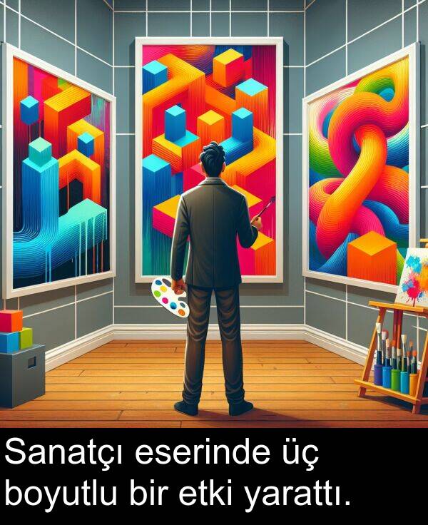 yarattı: Sanatçı eserinde üç boyutlu bir etki yarattı.