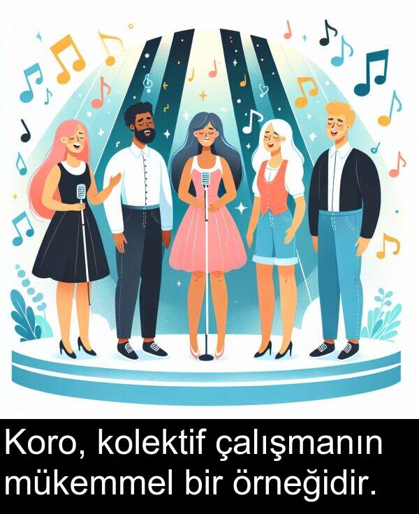 çalışmanın: Koro, kolektif çalışmanın mükemmel bir örneğidir.