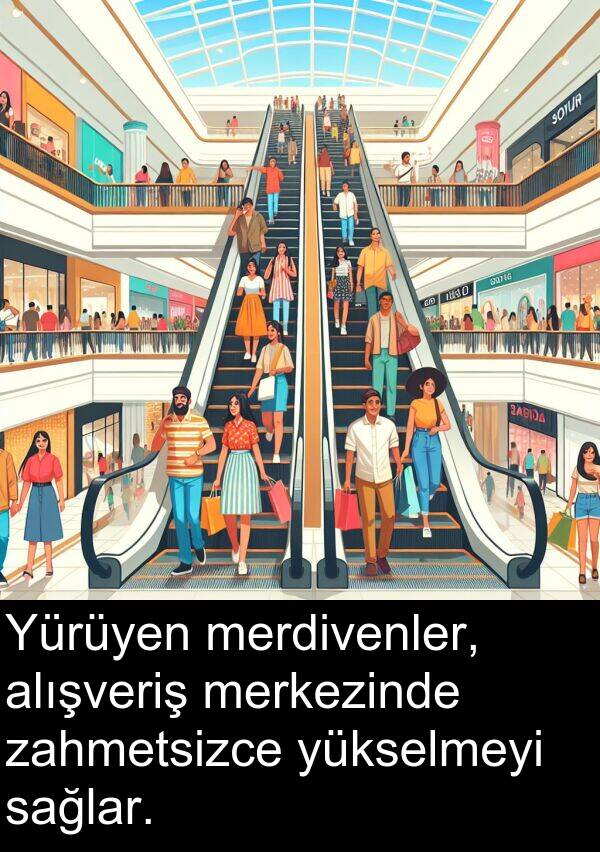 sağlar: Yürüyen merdivenler, alışveriş merkezinde zahmetsizce yükselmeyi sağlar.