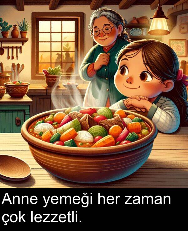 zaman: Anne yemeği her zaman çok lezzetli.