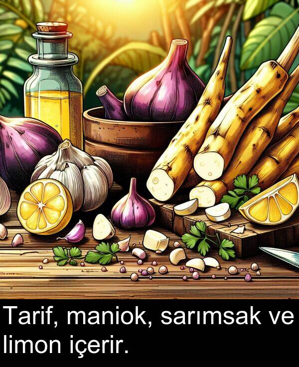 sarımsak: Tarif, maniok, sarımsak ve limon içerir.