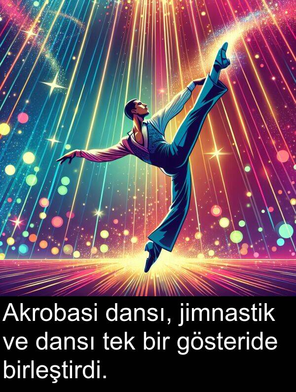 jimnastik: Akrobasi dansı, jimnastik ve dansı tek bir gösteride birleştirdi.