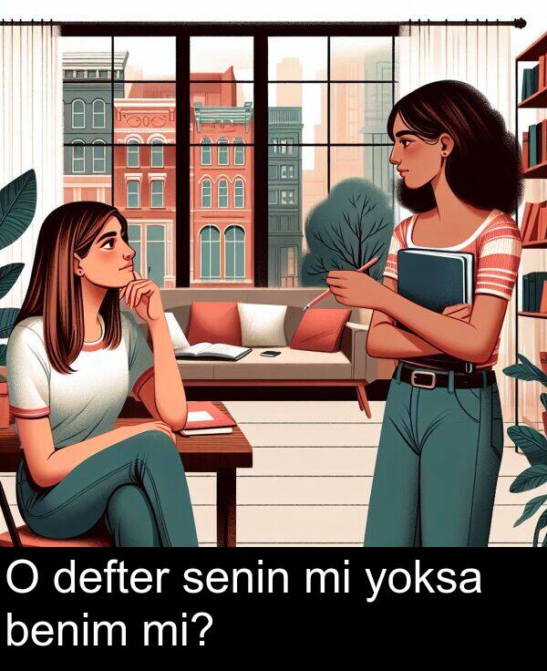 senin: O defter senin mi yoksa benim mi?