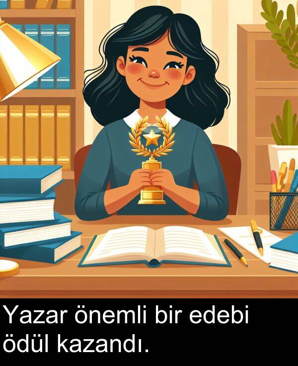kazandı: Yazar önemli bir edebi ödül kazandı.