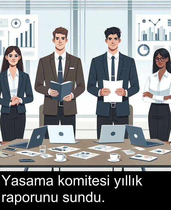 raporunu: Yasama komitesi yıllık raporunu sundu.