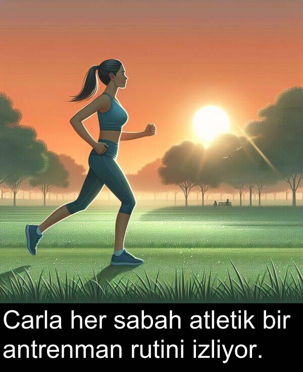 sabah: Carla her sabah atletik bir antrenman rutini izliyor.