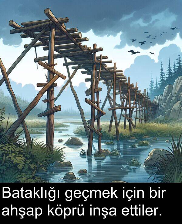 geçmek: Bataklığı geçmek için bir ahşap köprü inşa ettiler.