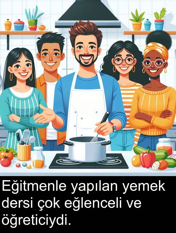 yapılan: Eğitmenle yapılan yemek dersi çok eğlenceli ve öğreticiydi.