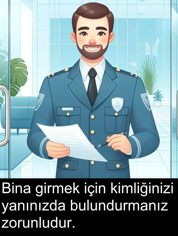 zorunludur: Bina girmek için kimliğinizi yanınızda bulundurmanız zorunludur.