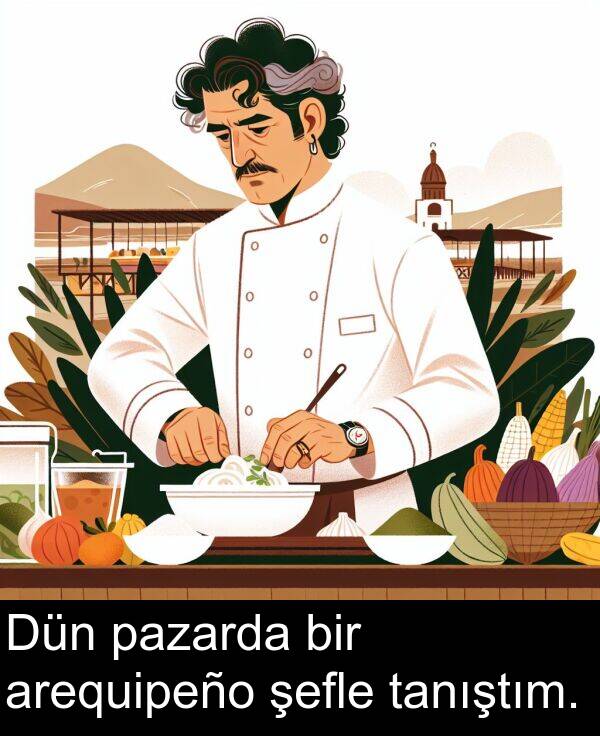 pazarda: Dün pazarda bir arequipeño şefle tanıştım.