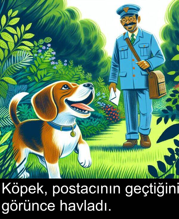 geçtiğini: Köpek, postacının geçtiğini görünce havladı.