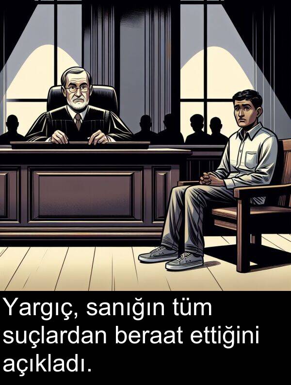 açıkladı: Yargıç, sanığın tüm suçlardan beraat ettiğini açıkladı.
