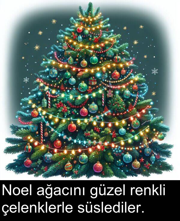 renkli: Noel ağacını güzel renkli çelenklerle süslediler.