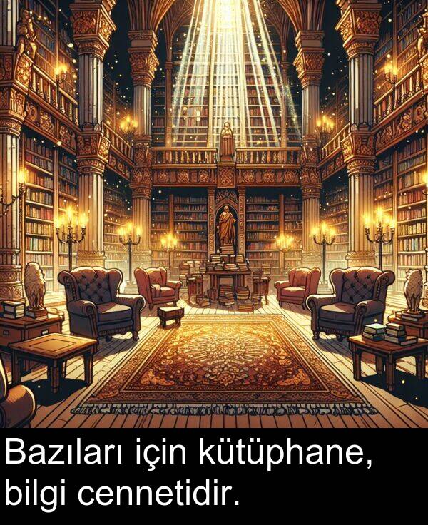 bilgi: Bazıları için kütüphane, bilgi cennetidir.