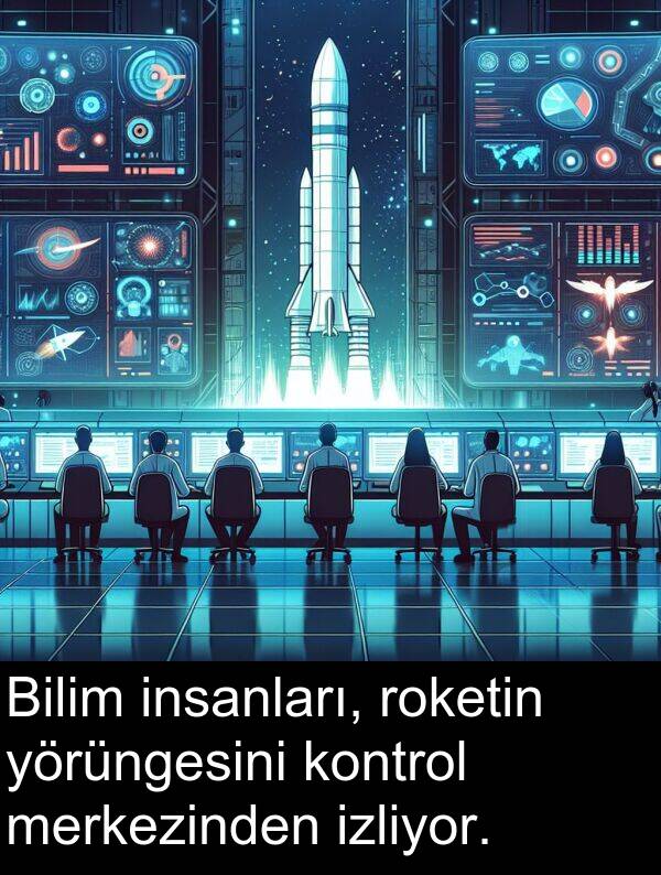 insanları: Bilim insanları, roketin yörüngesini kontrol merkezinden izliyor.