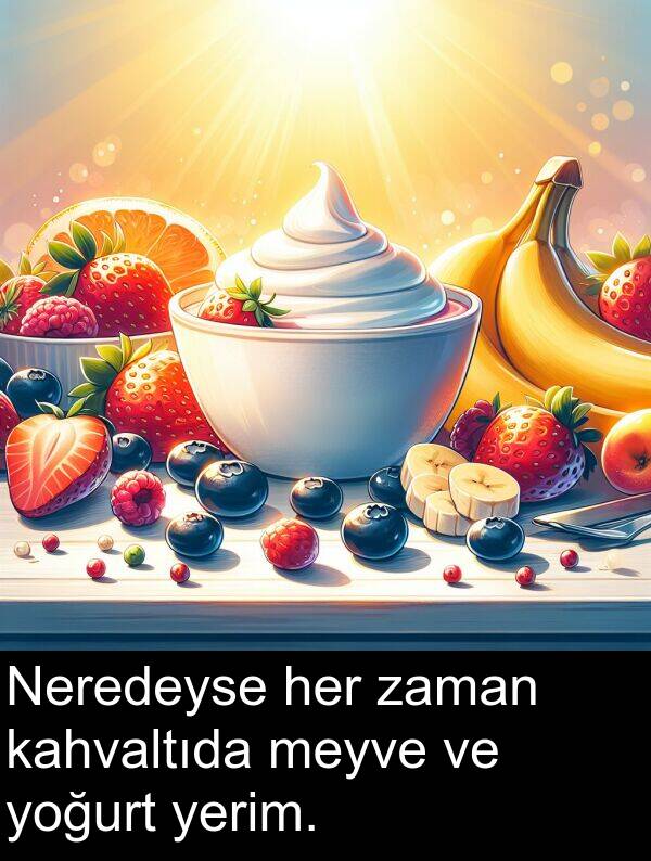 kahvaltıda: Neredeyse her zaman kahvaltıda meyve ve yoğurt yerim.