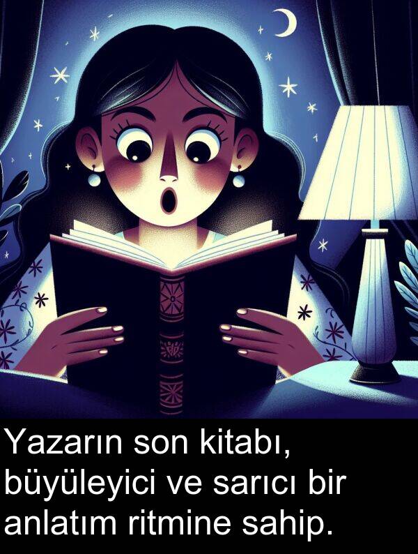 sarıcı: Yazarın son kitabı, büyüleyici ve sarıcı bir anlatım ritmine sahip.