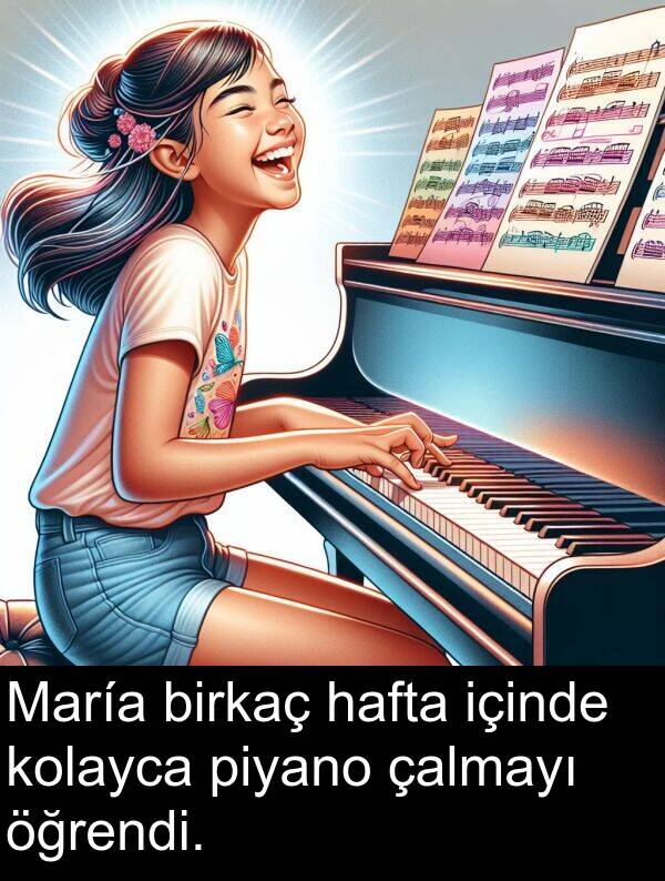 içinde: María birkaç hafta içinde kolayca piyano çalmayı öğrendi.