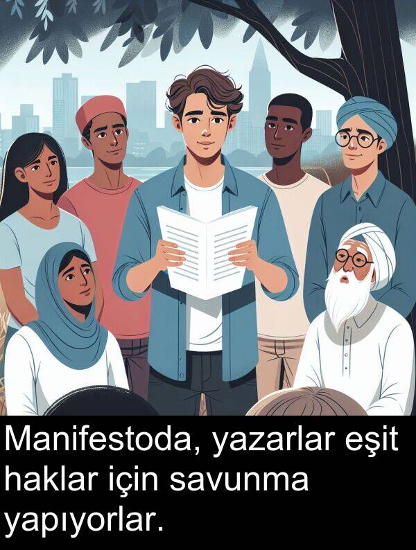yapıyorlar: Manifestoda, yazarlar eşit haklar için savunma yapıyorlar.