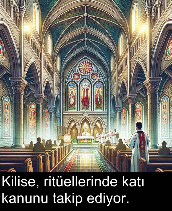 kanunu: Kilise, ritüellerinde katı kanunu takip ediyor.