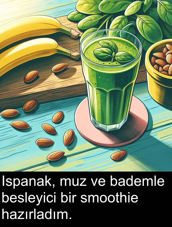 bademle: Ispanak, muz ve bademle besleyici bir smoothie hazırladım.