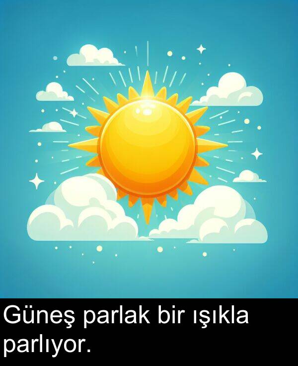parlak: Güneş parlak bir ışıkla parlıyor.