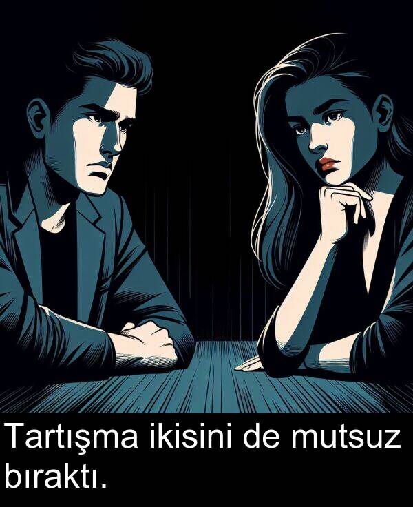 bıraktı: Tartışma ikisini de mutsuz bıraktı.