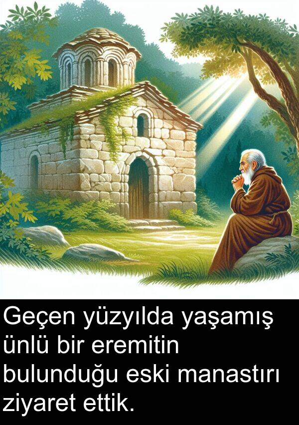 ziyaret: Geçen yüzyılda yaşamış ünlü bir eremitin bulunduğu eski manastırı ziyaret ettik.