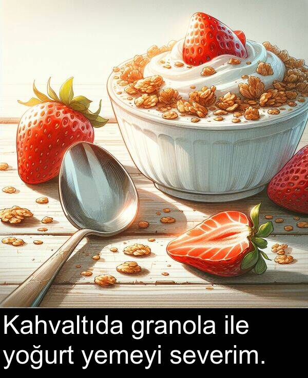 ile: Kahvaltıda granola ile yoğurt yemeyi severim.