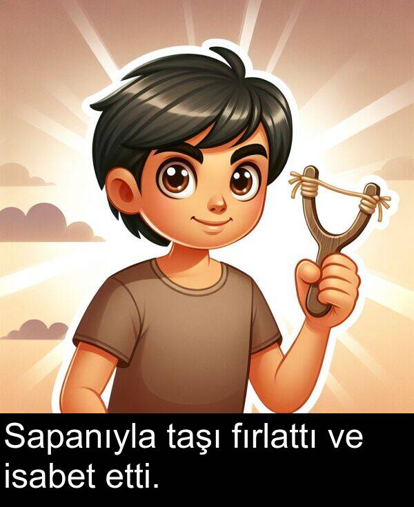fırlattı: Sapanıyla taşı fırlattı ve isabet etti.