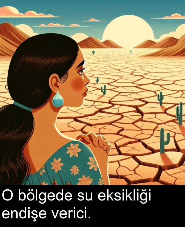 endişe: O bölgede su eksikliği endişe verici.