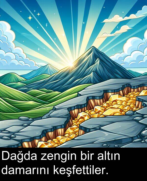 altın: Dağda zengin bir altın damarını keşfettiler.