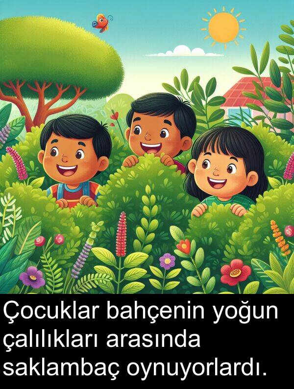 bahçenin: Çocuklar bahçenin yoğun çalılıkları arasında saklambaç oynuyorlardı.