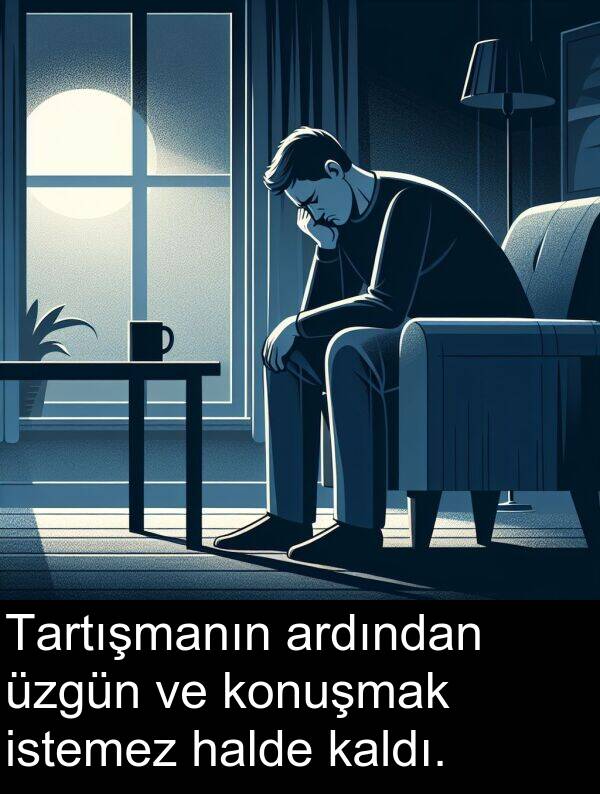 kaldı: Tartışmanın ardından üzgün ve konuşmak istemez halde kaldı.