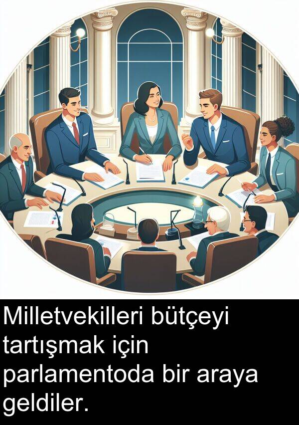 geldiler: Milletvekilleri bütçeyi tartışmak için parlamentoda bir araya geldiler.