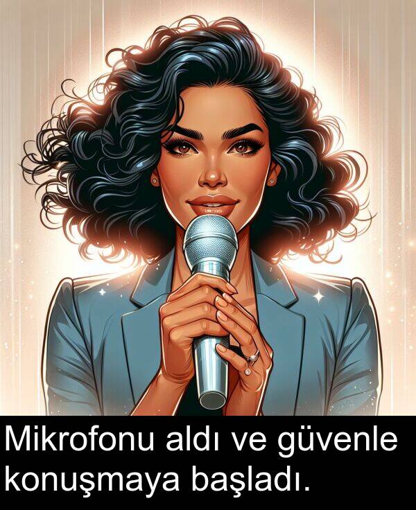 konuşmaya: Mikrofonu aldı ve güvenle konuşmaya başladı.