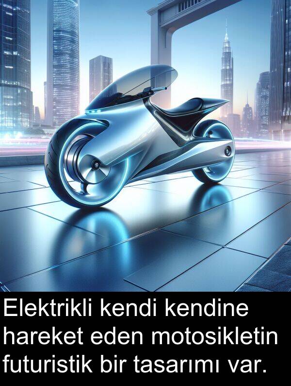 tasarımı: Elektrikli kendi kendine hareket eden motosikletin futuristik bir tasarımı var.