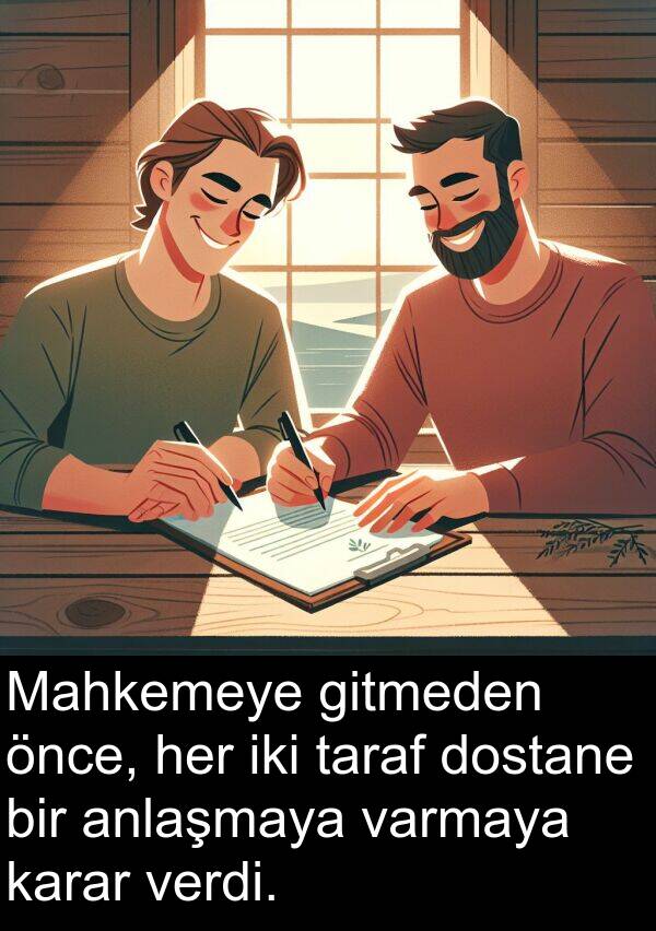 verdi: Mahkemeye gitmeden önce, her iki taraf dostane bir anlaşmaya varmaya karar verdi.