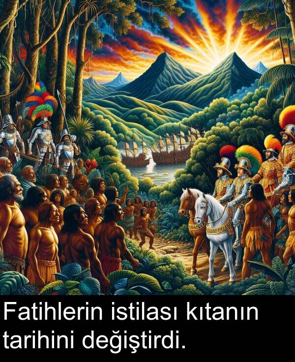 tarihini: Fatihlerin istilası kıtanın tarihini değiştirdi.