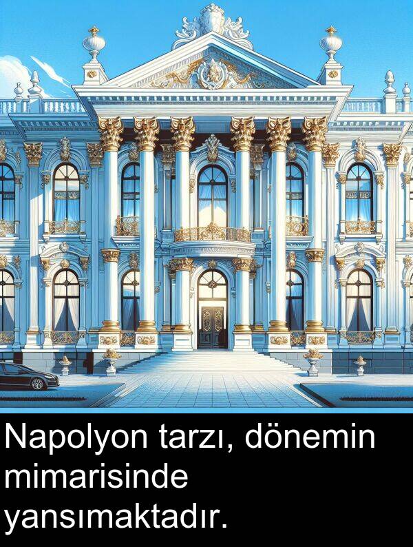 yansımaktadır: Napolyon tarzı, dönemin mimarisinde yansımaktadır.