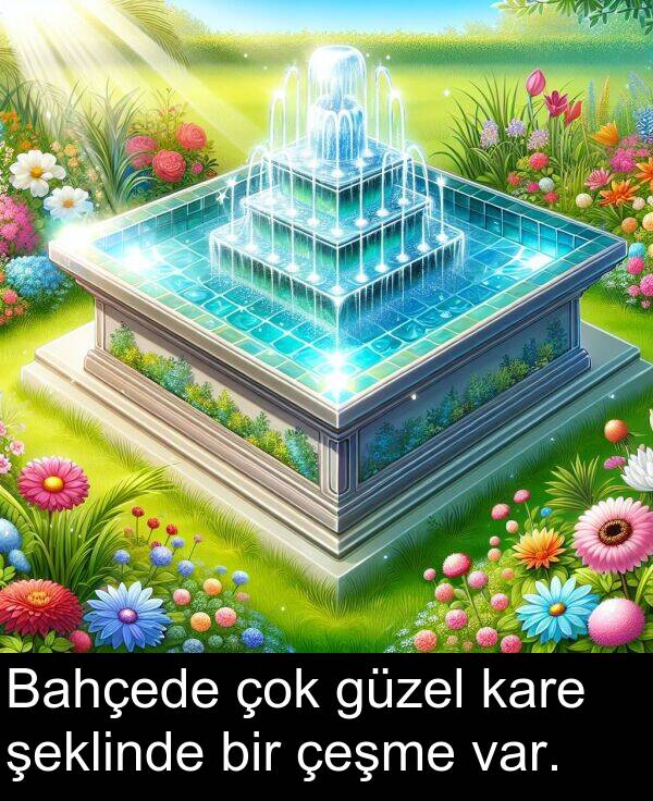 var: Bahçede çok güzel kare şeklinde bir çeşme var.