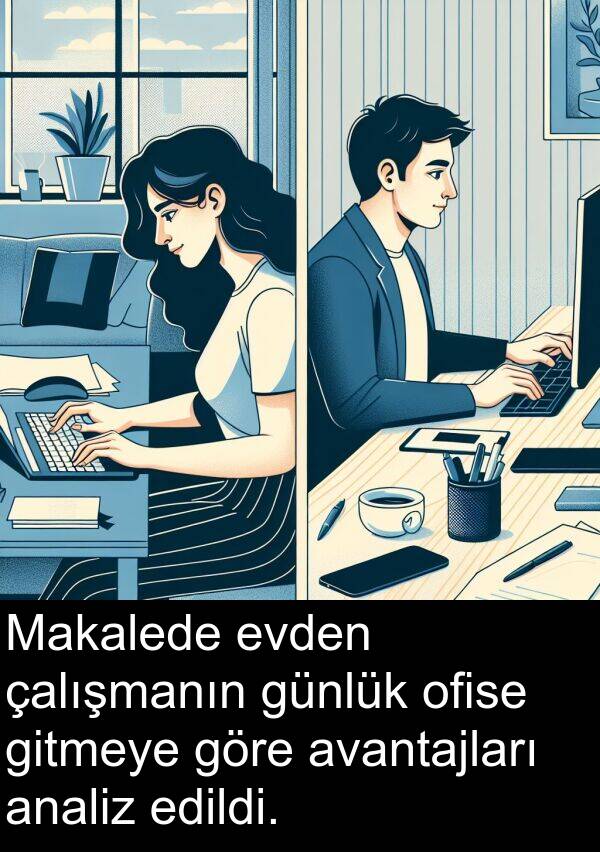 edildi: Makalede evden çalışmanın günlük ofise gitmeye göre avantajları analiz edildi.