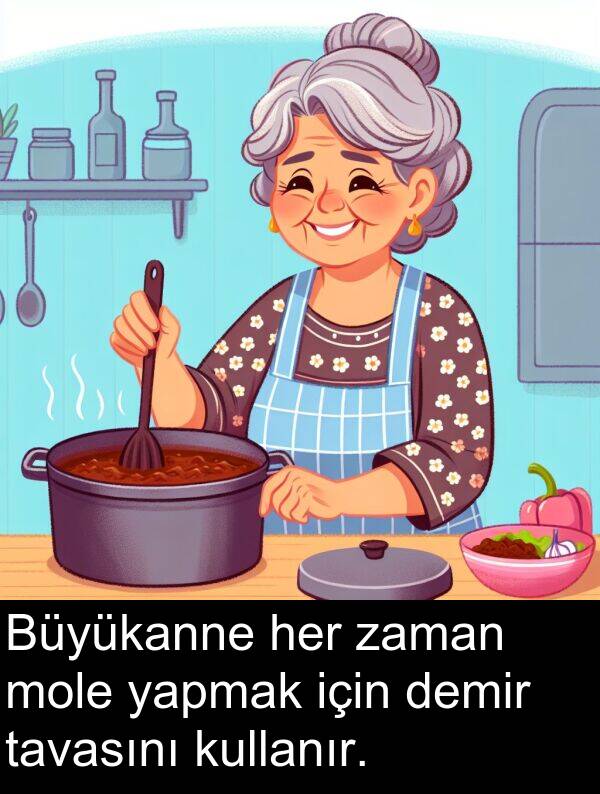 yapmak: Büyükanne her zaman mole yapmak için demir tavasını kullanır.