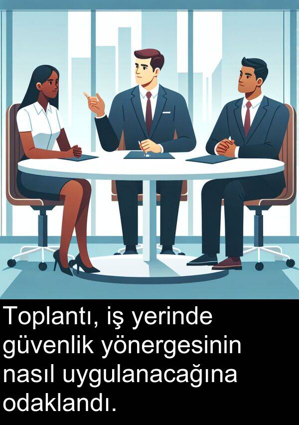 nasıl: Toplantı, iş yerinde güvenlik yönergesinin nasıl uygulanacağına odaklandı.