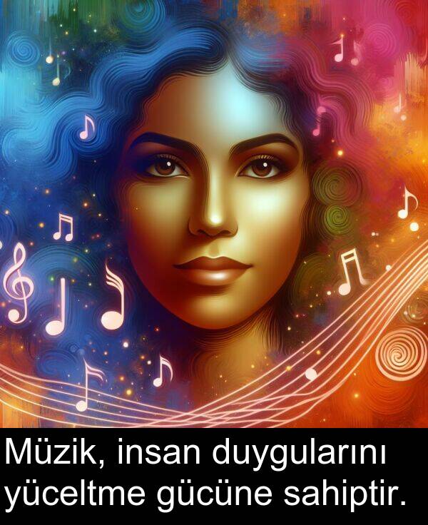 sahiptir: Müzik, insan duygularını yüceltme gücüne sahiptir.
