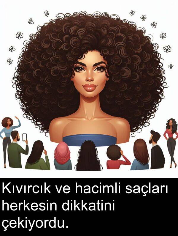 saçları: Kıvırcık ve hacimli saçları herkesin dikkatini çekiyordu.